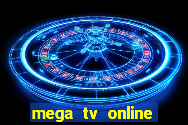 mega tv online gratis futebol ao vivo